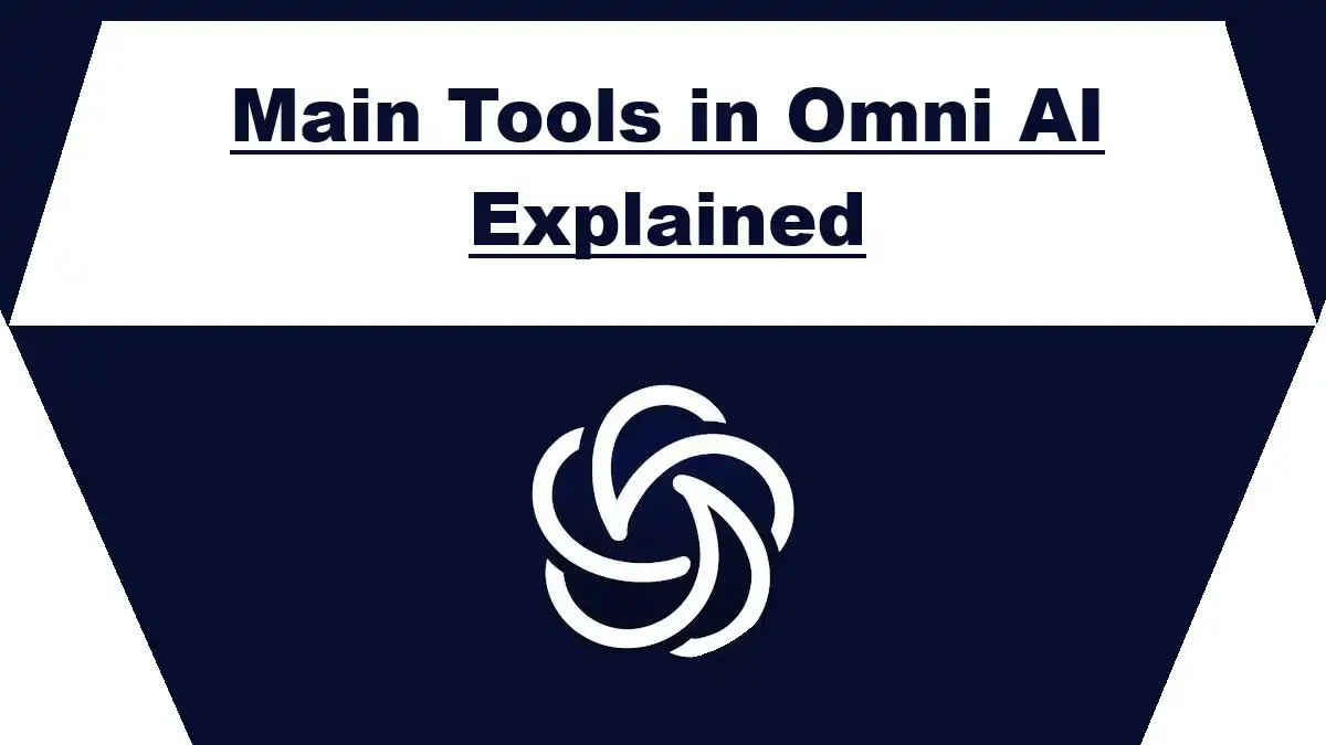 Main Tools in Omni AI Explained