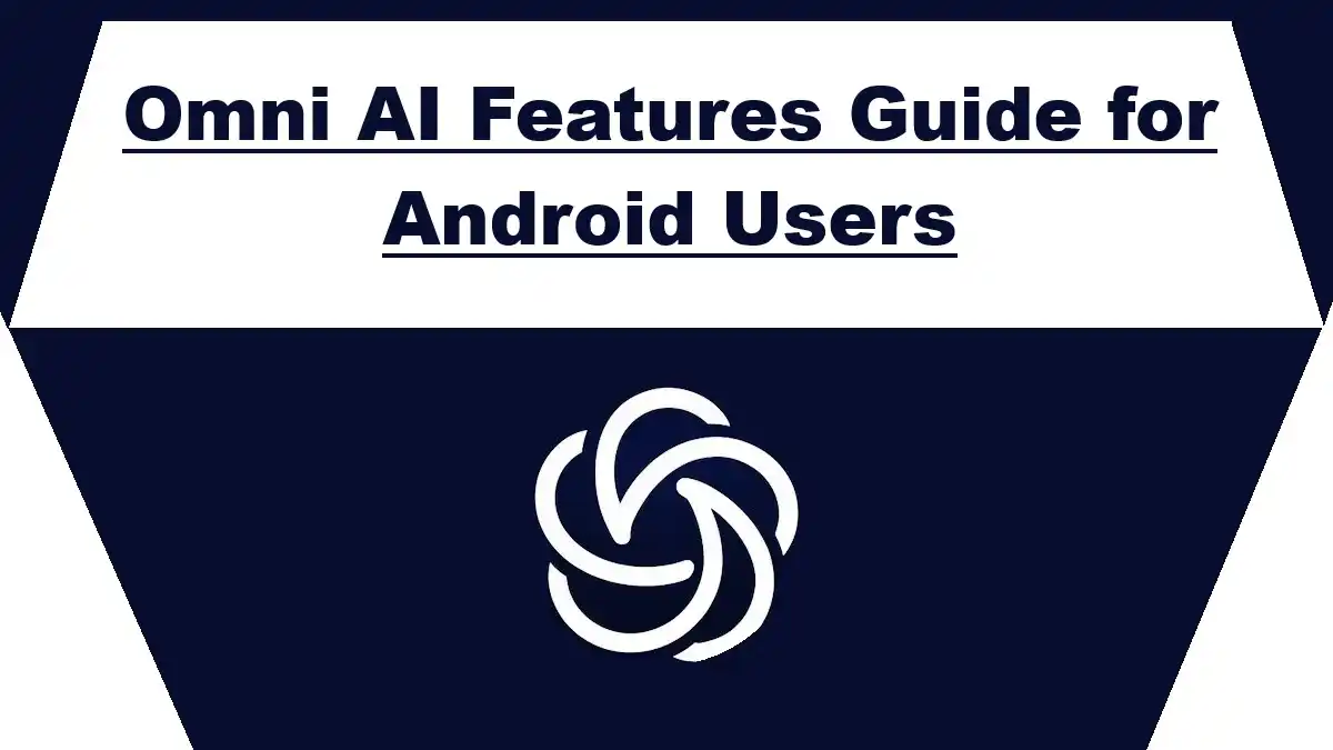 Omni AI Features Guide for Android Users